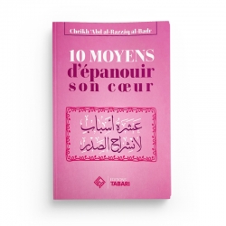 10 moyens d'épanouir son coeur - Abd al-Razzaq al-Badr - Editions Tabari