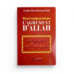 Rien n'est plus grand que l'agrément d'Allah - Abd al-Razzaq al-Badr - Editions Tabari