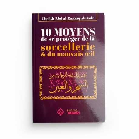 10 moyens de se protéger de la sorcellerie & du mauvais oeil - Abd al-Razzaq al-Badr - Editions Tabari