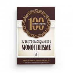 100 questions et réponses au sujet de la croyance du monothéisme - Ash Sha'lan - Editions Ibn Badis