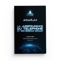 La Jurisprudence du Téléphone et des Réseaux Sociaux - Abou Zayd - Editions Al Wahyan