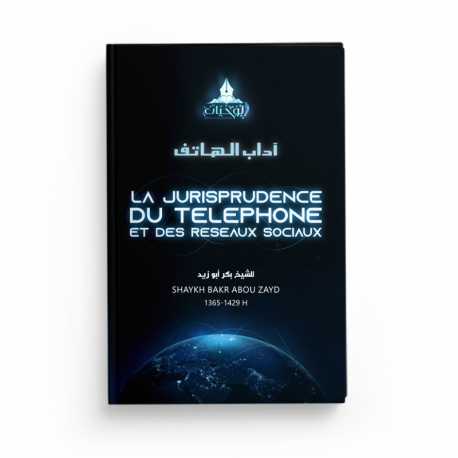 La Jurisprudence du Téléphone et des Réseaux Sociaux - Abou Zayd - Editions Al Wahyan