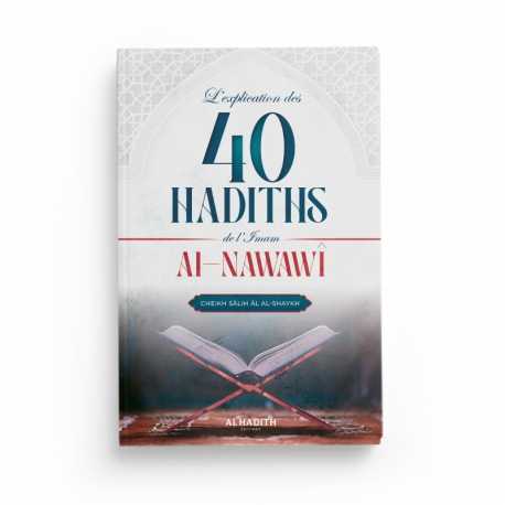 L'explication des 40 hadiths de l'imam al-Nawawî - Cheikh Sâlih al-Shaykh - Editions Al hadith