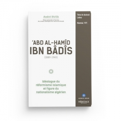 'Abd Al-Hamîd Ibn Bâdîs (1889 - 1940) : idéologue du réformisme islamique - Editions Héritage