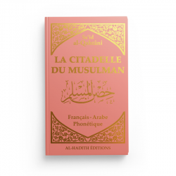 La citadelle du musulman - Sa‘îd  al-Qahtânî - Français - arabe - phonétique - ROSE POUDRE - Editions Al-Hadîth