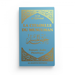 La citadelle du musulman - Sa‘îd  al-Qahtânî - Français - arabe - phonétique - BLEU - Editions Al-Hadîth