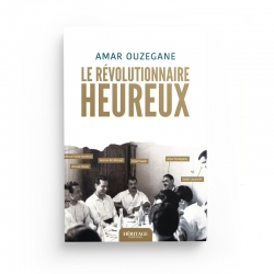 Le révolutionnaire heureux - Amar Ouzegane - Editions Héritage