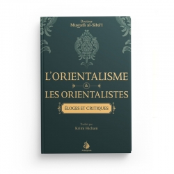 L'orientalisme et les orientalistes : éloges et critiques - Mustafâ al-Siba'i - Al Bayyinah