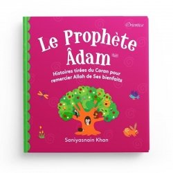 Le Prophète Adam - Histoires tirées du Coran pour remercier Allah de ses bienfaits - Orientica - Goodword books