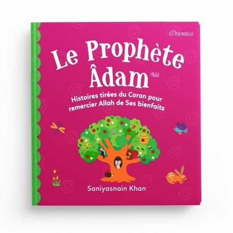 Le Prophète Adam - Histoires tirées du Coran pour remercier Allah de ses bienfaits - Orientica - Goodword books