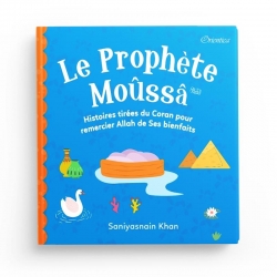 Le Prophète Moûssâ - Histoires tirées du Coran pour remercier Allah de ses bienfaits - Orientica - Goodword books