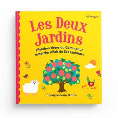 Les Deux Jardins - Histoires tirées du Coran pour remercier Allah de ses bienfaits - Orientica - Goodword books