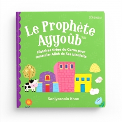 Le Prophète Ayyoûb - Histoires tirées du Coran pour remercier Allah de ses bienfaits - Orientica - Goodword books