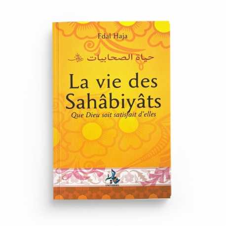 La Vie Des Sahâbiyât - Fdal Haja - Editions Universel