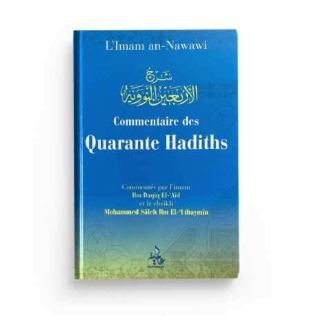 Commentaire Des Quarante Hadiths - Ibn Daqiq El 'Aïd et Ibn Uthaymin - Editions Universel