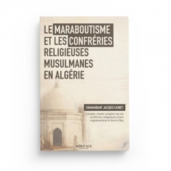 Le maraboutisme et les confréries religieuses musulmanes en Algérie - Jacques Carret - Editions Héritage