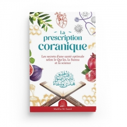 La prescription coranique – Les secrets d’une santé optimale selon le Qur’ân, la Sunna et la science - Editions MuslimCity