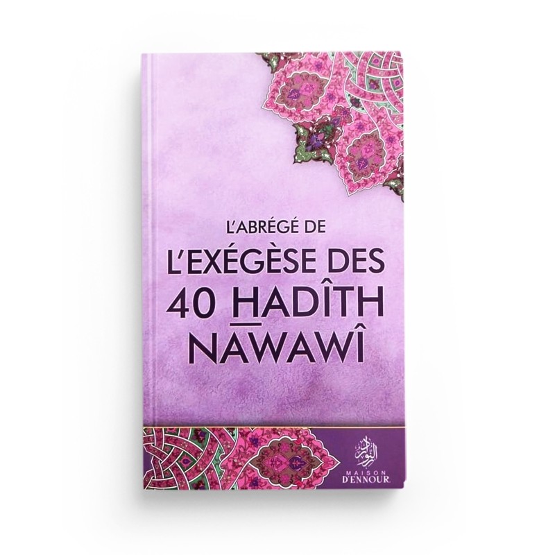 L’abrégé de l’exégèse des 40 Hadîths Nawawi - Maison D'Ennour