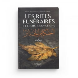 LES RITES FUNÉRAIRES ET LEURS INNOVATIONS - SHAYKH AL-ALBÂNÎ - Al Maaref