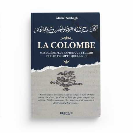 La colombe : messagère plus rapide que l'éclair et plus prompte que la nue - Michel Sabbagh - Editions Héritage