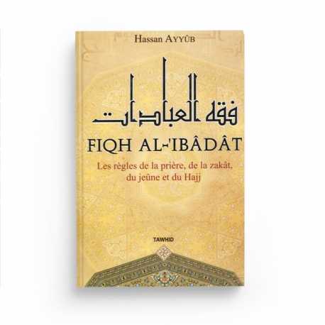 Fiqh Al-Ibadat - Hassan Ayoub - Editions Tawhid