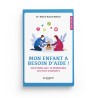 Mon enfant a besoin d'aide ! Solutions aux 10 problèmes les plus courants - Dr 'Abd al-Karîm Bakkâr - Editions Al-Hadîth