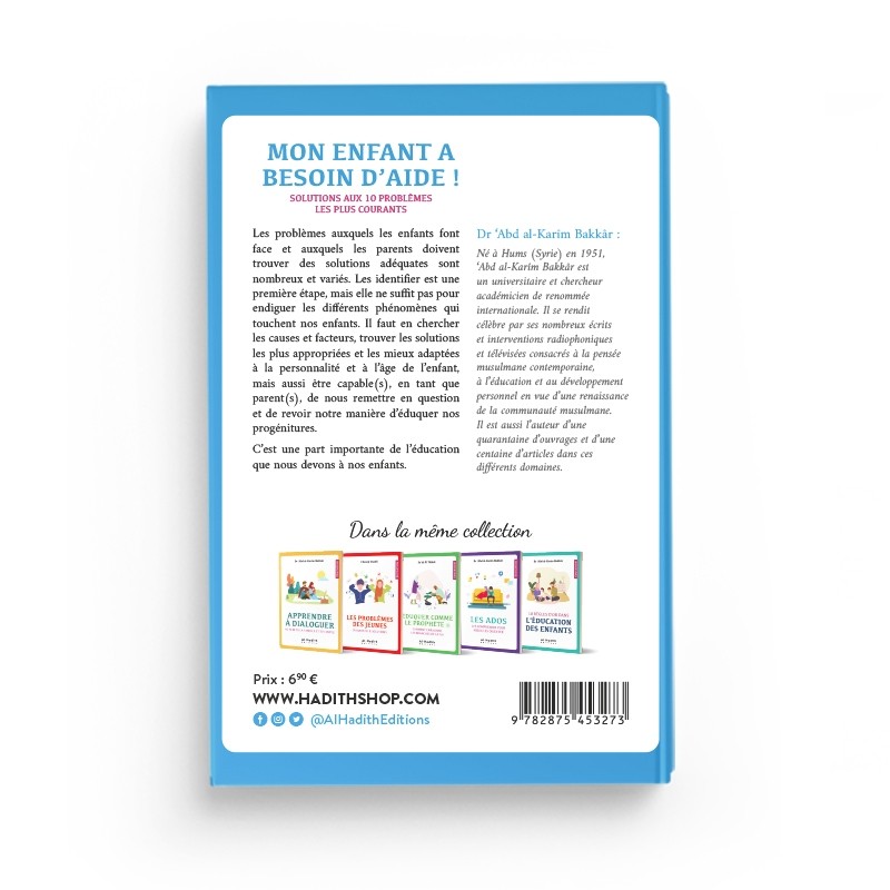 Mon enfant a besoin d'aide ! Solutions aux 10 problèmes les plus courants - Dr 'Abd al-Karîm Bakkâr - Editions Al-Hadîth