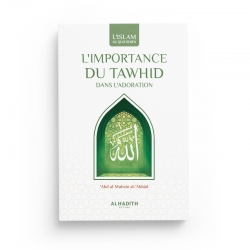L'importance du Tawhid - Abd al-Mushsin al-Abbâd - Editions Al hadith
