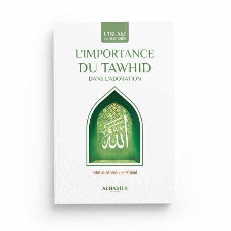 L'importance du Tawhid - Abd al-Mushsin al-Abbâd - Editions Al hadith