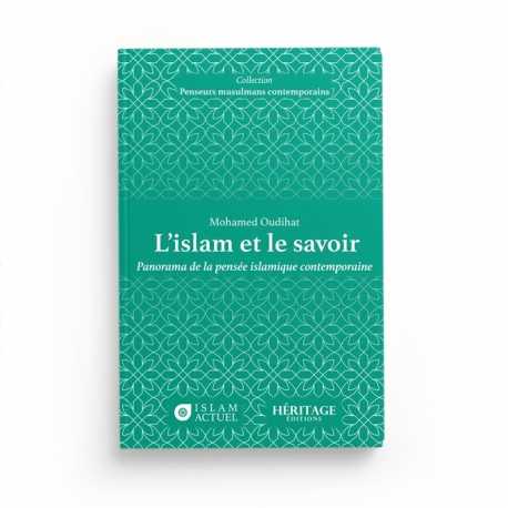 L'islam et le savoir : panorama de la pensée islamique contemporaine - Mohamed Oudihat - Islam actuel