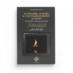 La Maladie, La Mort Et L'accompagnement En Islam: Spiritualité, Éthique Et Pratique - Mostfa Brahami - Editions Tawhid