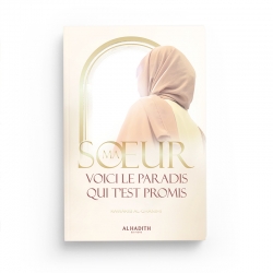Ma soeur, voici le Paradis qui t’est promis - Kawâkib al-Ghânimî - Editions Al-Hadîth