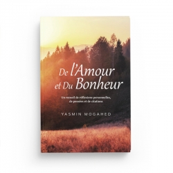 De L'Amour Et Du Bonheur: Un Recueil De Réflexions Personnelles, De Pensées Et De Citations - Yasmin Mogahed