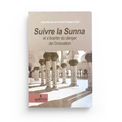 Suivre La Sunna Et S'écarter Du Danger De L'innovation - Abdul Mouhsin Ibn Hamad Al Abbad Al Badr - Éditions Assia