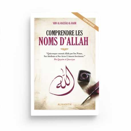 Comprendre les Noms d'Allah - cheikh 'Abd al-Razzâq al-Badr - (3e édition) éditions Al-Hadîth