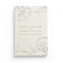 Apaise ton coeur et fleuris ton âme (couverture rigide) - Lilya B.F - Akhawates Editions