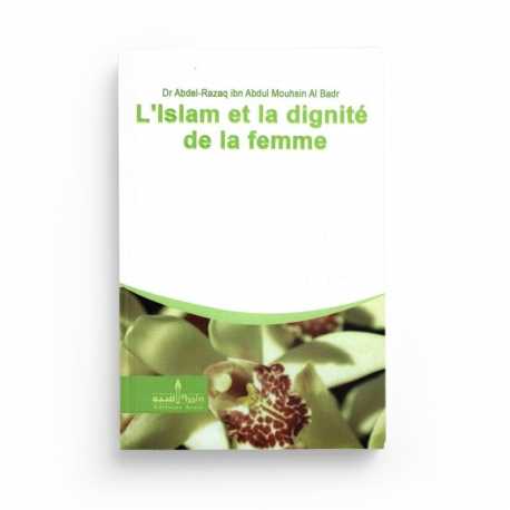 L'Islam et la dignité de la femme - Dr. Abdu-Razaq Ibn Abdul Mouhsin al-Badr - Éditions Assia