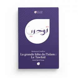 La grande idée de l'islam : le Tawhid - Al-Faruqi & Mohamed Oudihat - Islam Actuel