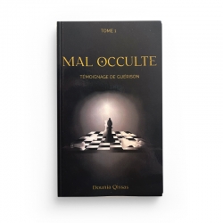 Mal occulte : témoignage de guérison - tome 1 - Dounia Qissas