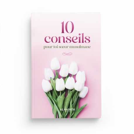 10 conseils pour toi sœur musulmane - Editions Al-Hadîth