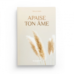 Apaise ton âme - Târiq al-Habîb - éditions Al-Hadîth