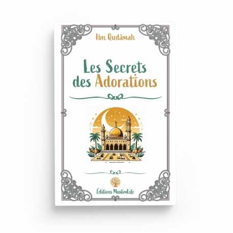 Les secrets des adorations - Ibn Qudamah - Editions MuslimLife