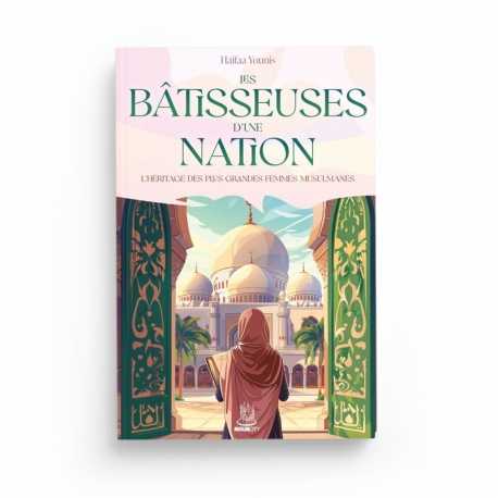 Les bâtisseuses d’une nation : l’héritage des plus grandes femmes musulmanes - Haifaa Younis - Editions MuslimCity