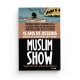 MUSLIM SHOW 15 ANS, TIRONS UN TRAIT SUR NOTRE ÉPOQUE - BDouin - Muslim Show