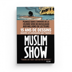 MUSLIM SHOW 15 ANS, TIRONS UN TRAIT SUR NOTRE ÉPOQUE - BDouin - Muslim Show