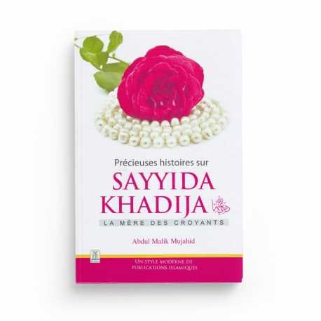 Précieuses Histoires Sur Sayyida KHADIJA La Mère Des Croyants - Abdul Malik Mujahid - Daroussalam