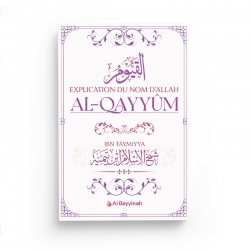 Explication du Nom d'Allah al-Qayyûm - Ibn Taymiyya - Al Bayyinah