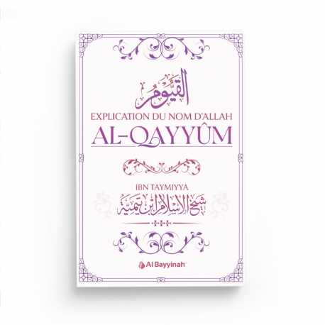 Explication du Nom d'Allah al-Qayyûm - Ibn Taymiyya - Al Bayyinah