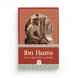 Ibn Hazm – Sa vie, son œuvre, sa pensée - Anwar G. Chejne - Editions Dâr Al-Andalus