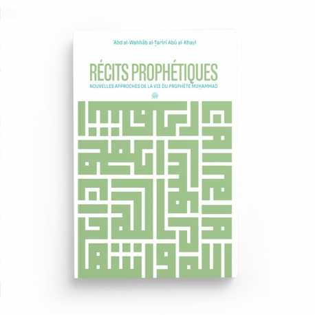 Récits prophétiques : nouvelles approches de la vie du Prophète Muhammad ﷺ - Al Bayyinah